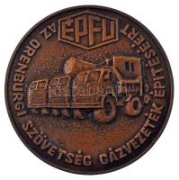 1976. "ÉPFU (Építőipari Szállítási Vállalat) - Az Orenburgi Szövetség Gázvezeték Építéséért" egyoldalas bronz emlékplakett (70mm) T:AU