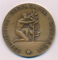 Kovács Dezső (1921-2004) DN "Eredményes Propaganda Munkáért" egyoldalas bronz emlékérem eredeti tokban (60mm) T:AU