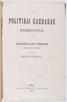 [Baudrillart, Henri (1821-1892)]: A politikai gazdaság kézikönyve. Baudrillart Henrik franczia műve ...