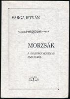 Varga István: Morzsák. Ajándékozási bejegyzéssel: Csepinszky Mária (1932-2023) Várdai István (1985-)...
