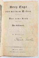 Clauren, H[einrich]: Drey Tage aus meinem Leben. Das arme Kind. Der Giftmord. Hozzákötve: Verfehlte Liebe. (Keine Erfindung.) Der Brauttanz. Lustspiel in fünf Aufzügen. Wien, 1825, Bey Anton v. Haykul, 1 t. +58+65+1+23+1 p;+1 t.+68+112 p. Német nyelven. Korabeli kartonált papírkötésben, kopott borítóval, hiányzó gerinccel, kissé foltos lapokkal, két lapon szakadással.