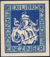 Einczinger Ferenc (1879-1950), Farkas Dezső (1905-): Ex libris Francisci Einczinger de Buchholz (címeres könyvjegy). Linómetszet, papír. Jelzett a metszeten. 9x7,5 cm