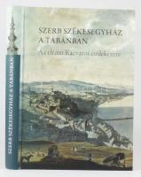 Csáki Tamás (szerk.):Szerb Székesegyház a Tabánban - Az eltűnt Rácváros emlékezete - kiállítási vezető Budapest, 2018 342 (4) p. Kiadói kartonált papírkötésben, szép állapotban. + Benne névjeggyel (Szerb kulturális minisztérium.)