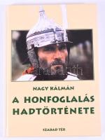 Nagy Kálmán: A honfoglalás hadtörténete. DEDIKÁLT! 1998, Szabad Tér. Kiadói kartonált kötés, jó állapotban.