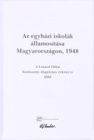 Szabó-Szigeti (szerk.): Az egyházi iskolák államosítása Magyarországon, 1948. A Lénárd Ödön Közhaszn...