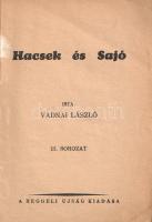 Vadnai László: 
Hacsek és Sajó. III. sorozat. [Kabaréjelenetek.]
Budapest, [1933]. A Reggeli Újság...