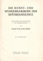 Schlosser, Julius von: 
Die Kunst- und Wunderkammern der Spätrenaissance. Ein Beitrag zur Geschicht...