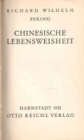 Wilhelm, Richard: 
Chinesische Lebensweisheit.
Darmstadt, 1922. Otto Reichls Verlag (Spamerschen B...