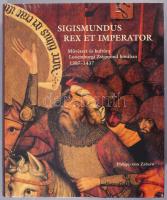 Luxemburgi Zsigmond. Művészet és kultúra 1387-1437. Sigismundus-Rex et Imperator. Kiállítási katalógus. Szerk.: Körber Ágnes. Bp., 2006, Szépművészeti Múzeum, (Alföldi Nyomda), [18]+733 p. Kiadói papírkötés, kiadói zsugorfóliában, új állapotban