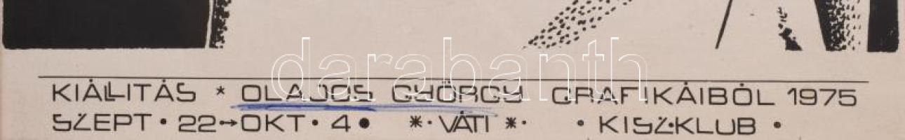 1975 Olajos György, kiállítási plakát, papír, golyóstollas aláhúzással. Paszpartuban. 42,5x28 cm