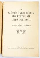 Térey Gábor: A Szépművészeti Múzeum régi képtárának leíró lajstroma. I.: Régi mesterek. Bp.,1906, Hornyánszky Viktor, VIII+431 p.+100 (fekete-fehér fotók.) t. Szövegközti rajzokkal. Kiadói papírkötés, kissé sérült gerinccel.