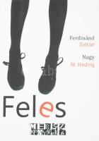 Ferdinánd Zoltán, Nagy M. Hedvig: Feles. Bp., 2018, BadaDada Alapítvány. MIndkét szerző által aláírt példány. Kiadói papírborító