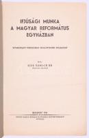 Kiss Sándor: Ifjúsági munka magyar református egyházban. Gyakorlati theologiai magántanári dolgozat....
