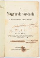 Horváth Mihály: A magyarok története. A bölcsészettanuló ifjúság számára. Bécs-Pest, 1846, Geibel Károly, VIII+444+[2] p. Kiadói egészvászon-kötés, kissé viseltes állapotban, tulajdonosi bejegyzésekkel, helyeként foltos lapokkal, néhány kijáró lappal.