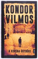 Kondor Vilmos: A korona ügynöke. 2018, Libri. Kiadói kartonált kötés, jó állapotban.
