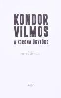 Kondor Vilmos: A korona ügynöke. 2018, Libri. Kiadói kartonált kötés, jó állapotban