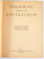 Sándor Pál jubileumi emlékalbum. Az OMKE elnöke hetvenedik születésnapja és parlamenti tevékenységének harmincadik évfordulója alkalmából. Kiadta az Országos Magyar Kereskedelmi Egyesülés Bp. 1930. Tolnai. Kopott, foltos, aranyozott egészvászon kötésben.