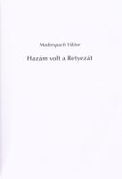 Maderspach Viktor: Hazám volt a Retyezát. [Tatabánya, 2017], Vértesi Erdészeti és Faipari Zrt., 224 ...