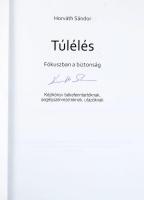 Horváth Sándor: Túlélés. Fókuszban a biztonság. ALÁÍRT. Kézikönyv békefenntartóknak, segélyszervezeteknek, utazóknak. Bp., 2012., Humanitárius Kft., 206 p. Kiadói papírkötés.