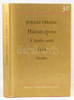 Juhász Ferenc: Három éposz. A Sándtha család. Apám. Anyám. DEDIKÁLT! 30 év. Bp.,(1975.),Magvető - Sz...