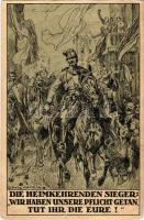 1918 Die heimkehrenden Sieger: "Wir haben unsere Pflicht getan, tut Ihr die Eure!" / WWI Austro-Hungarian K.u.K. military art postcard s: Ludwig Koch + "Tábori postahivatal 433" (szakadás / tear)