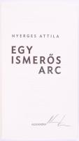 Nyerges Attila: Egy ismerős arc. Nyerges Attila által ALÁÍRT példány. Pécs, 2022, Alexandra. Gazdag ...