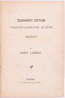 Nagy László: Zsadányi István viszontagságos élete. Regény. I-II. köt. Bp., [1881], Aigner Lajos, 528...