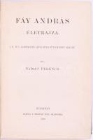 Badics Ferenc: Fáy András életrajza. Bp., 1890, MTA (Franklin-ny.), 1 t.+ VIII+671+[1] p. Átkötött félvászon-kötésben, kissé kopottas borítóval, helyenként kissé foltos lapokkal.