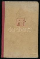 Benczés Tibor: Üzen a múlt. Mesék, legendák. Számozott (45./100), a szerző által aláírt példány! [Bp., 1942, Faragó Imre-ny.], 206 p. Kiadói félvászon-kötés, kissé foltos borítóval, hiányzó címlappal, egy kijáró lappal.