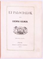 Lisznyai Kálmán: Uj palócdalok. Pest, 1859, Lampel Róbert, XV+[1]+292 p. Második kiadás. Átkötött félvászon-kötésben, kopottas borítóval, foltos lapokkal.