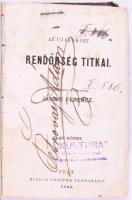 Jánosi Ferenc: Az ujabbkori rendőrség titkai. Franciából ford.: - - . I-II. köt. [Egybekötve.] Pest, 1866, Pfeifer Ferdinánd, [4]+175 p.; [4]+153+[1] p. Egyetlen kiadás. Félvászon-kötésben, kopott, kissé sérült borítóval és gerinccel, foltos lapokkal, tulajdonosi névbejegyzéssel (Petrovay Ádám).