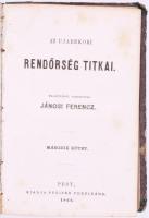 Jánosi Ferenc: Az ujabbkori rendőrség titkai. Franciából ford.: - - . I-II. köt. [Egybekötve.] Pest,...
