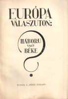 Európa válaszúton: Háború vagy béke?
(Budapest, 1933). A Pesti Hírlap kiadása (Légrády Testvérek Ny...