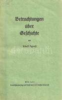 Dyroff, Adolf: 
Betrachtungen über Geschichte.
Köln, 1926. Komissions-Verlag und Druck von J. P. B...
