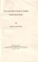 Dyroff, Adolf: 
Betrachtungen über Geschichte.
Köln, 1926. Komissions-Verlag und Druck von J. P. B...