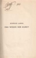 Lange, Konrad: 
Das Wesen der Kunst. Grundzüge einer illusionistischen Kunstlehre.
Berlin, 1907. G...