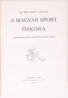 Siklóssy László: A magyar sport ezer éve. I-III. kötet. I.: A magyar sport őskora. A legrégibb időtő...