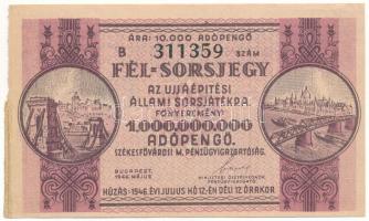 1946. "Újjáépítési Állami Sorsjáték" 1.000.000.000AP értékű fél-sorsjegye vízjeles papíron T:AU