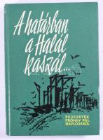 A határban a Halál kaszál... Fejezetek Prónay Pál feljegyzéseiből. Bp., 1963, Kossuth. Kiadói kartonált kötés, kissé kopottas állapotban.