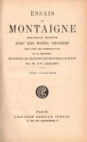 Montaigne, [Michel de]: 
Essais de Montaigne. Avec des notes choisies dans tous les commentateurs e...