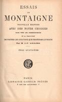 Montaigne, [Michel de]: 
Essais de Montaigne. Avec des notes choisies dans tous les commentateurs e...