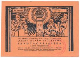 1942. "Sokgyermekes Szegény Magyar Anyák Országos "Szent István" Fiúotthona" tárgysorsjáték sorsjegy a jövő nemzedékért, 1P értékben, "27223" sorszámmal, bélyegzéssel T:AU