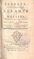 Secrets concernant les Arts et Métiers. Nouvelle édition, Revüé, corrigée, &amp; considérablemen...