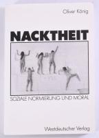 König, Oliver: Nacktheit. Soziale Normierung und Moral. 1990, Westdeutscher Verlag. Kiadói papírkötés, jó állapotban.