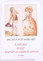 Marcard, Micaela von: A rokokó avagy kísérlet az emberi szíve. Bp., 1999, Európa. Kiadói kartonált kötés, jó állapotban.