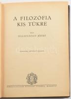 Halasy-Nagy József: A filozófia kis tükre. Bp.,(1937), Kir. M. Egyetemi Nyomda. Második, bővített kiadás. Kiadói aranyozott egészvászon-kötés.