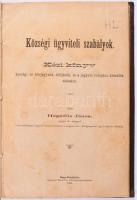 Hegedüs János: Községi ügyviteli szabályok. Kézi könyv. Nagy-becskerek, 1891., Pleitz Fer. 150p. (2)p. Egészvászon kötésben