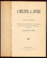 Gelléri Mór: A multból a jövőbe. Ünnepi beszéd. A ,,Demokratia" páholy 1897. október 18-án tart...