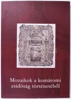 dr. Paszternák András - Paszternák Tamás: Mozaikok a komáromi zsidóság történetéből. Komárom, 2013. Első kiadás. Kiadói papírkötés, jó állapotban.