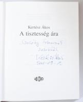 Kertész Ákos: A tisztesség ára. DEDIKÁLT! 2000, Ab Ovo. Kiadói kartonált kötés, jó állapotban